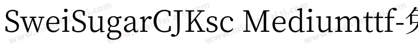 SweiSugarCJKsc Mediumttf字体转换
